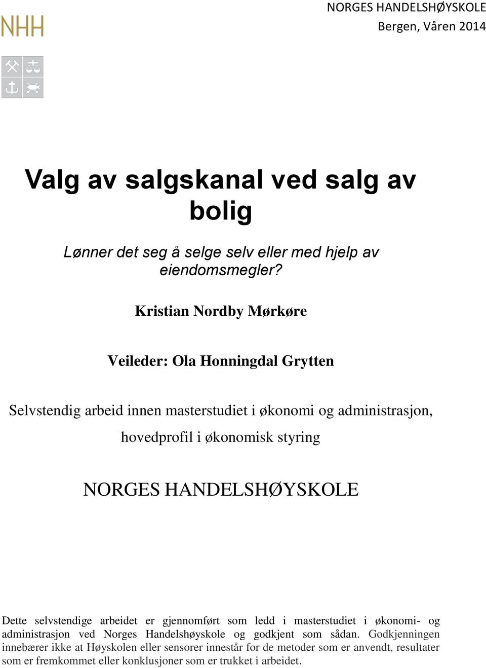 NORGES HANDELSHØYSKOLE Dette selvstendige arbeidet er gjennomført som ledd i masterstudiet i økonomi- og administrasjon ved Norges Handelshøyskole og godkjent