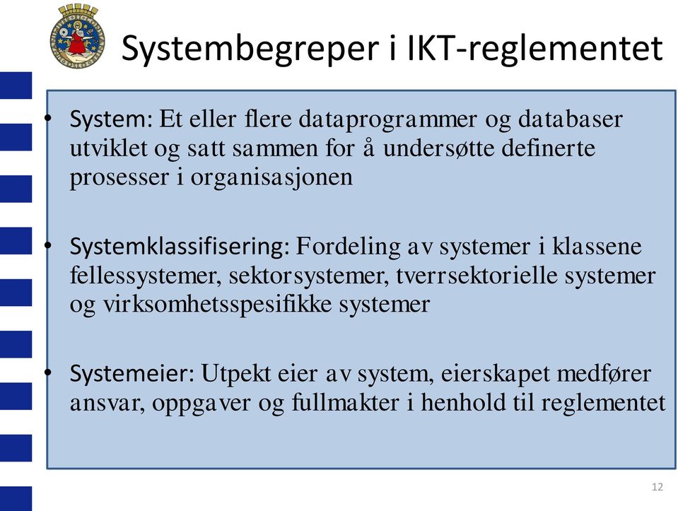 i klassene fellessystemer, sektorsystemer, tverrsektorielle systemer og virksomhetsspesifikke systemer