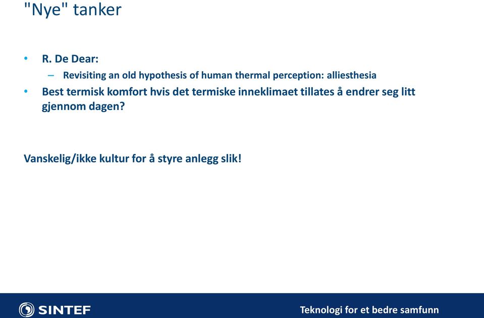 perception: alliesthesia Best termisk komfort hvis det