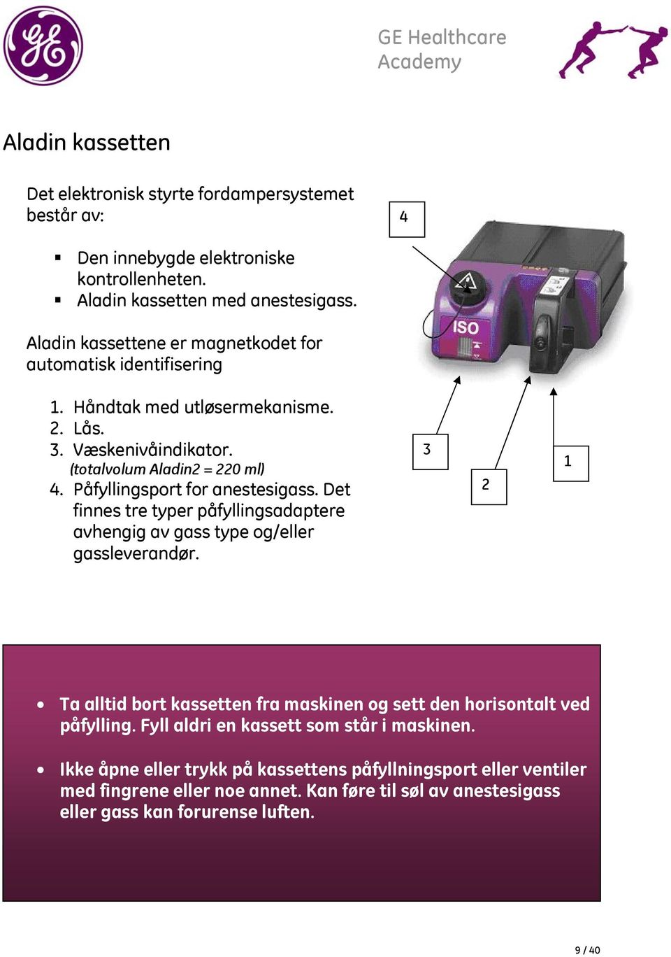 Påfyllingsport for anestesigass. Det finnes tre typer påfyllingsadaptere avhengig av gass type og/eller gassleverandør.