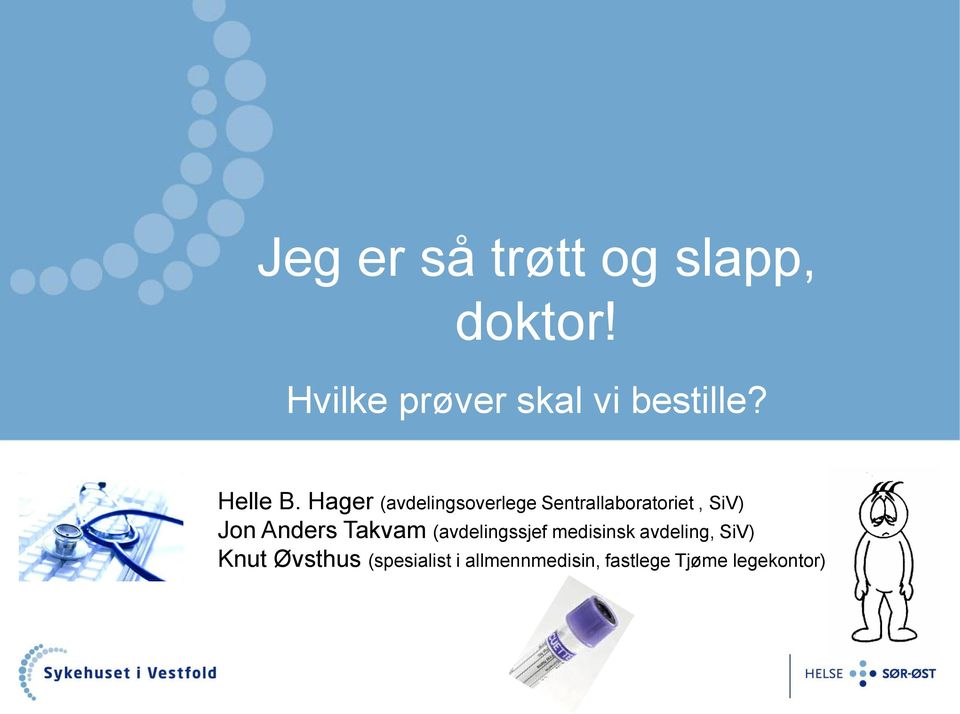 Hager (avdelingsoverlege Sentrallaboratoriet, SiV) Jon Anders