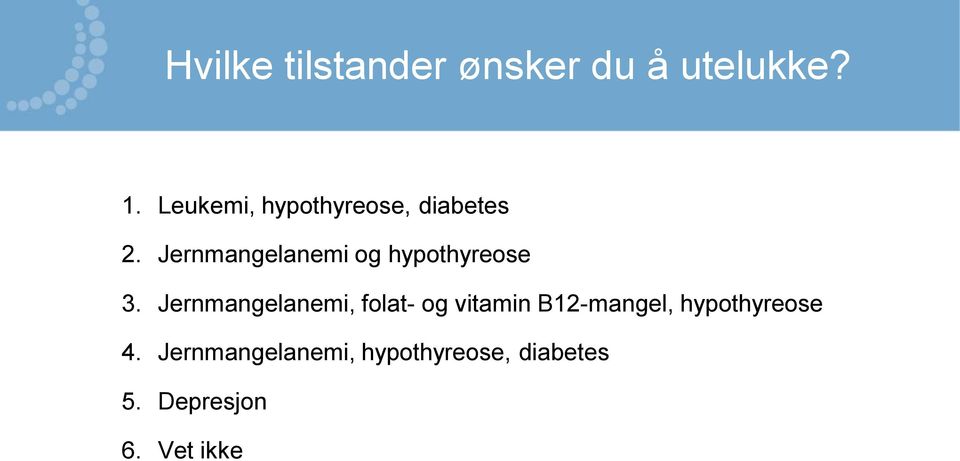 Jernmangelanemi og hypothyreose 3.