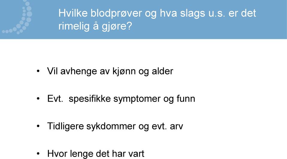 Vil avhenge av kjønn og alder Evt.