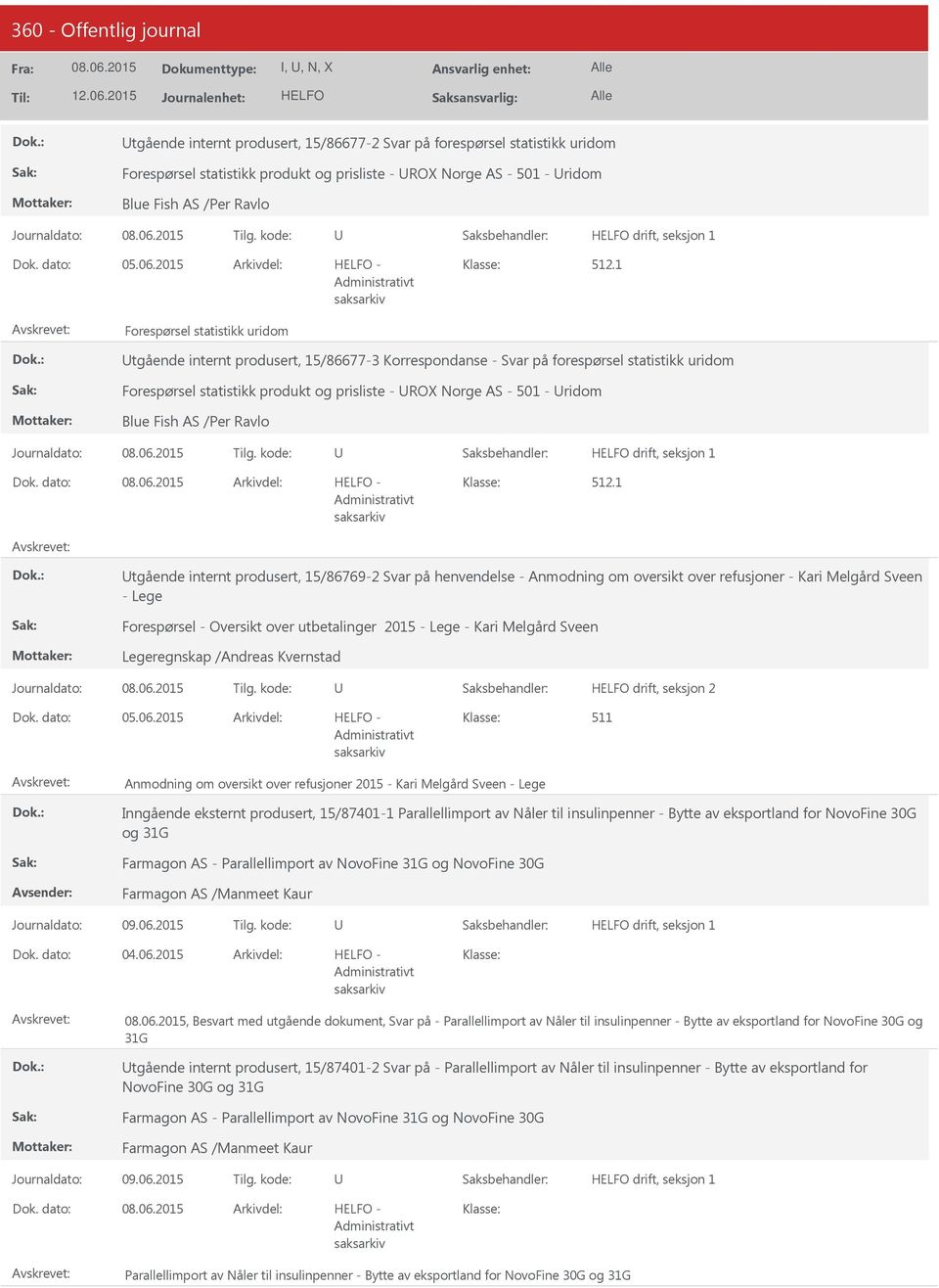 1 Forespørsel statistikk uridom tgående internt produsert, 15/86677-3 Korrespondanse - Svar på forespørsel statistikk uridom Forespørsel statistikk produkt og prisliste - ROX Norge AS - 501 - ridom