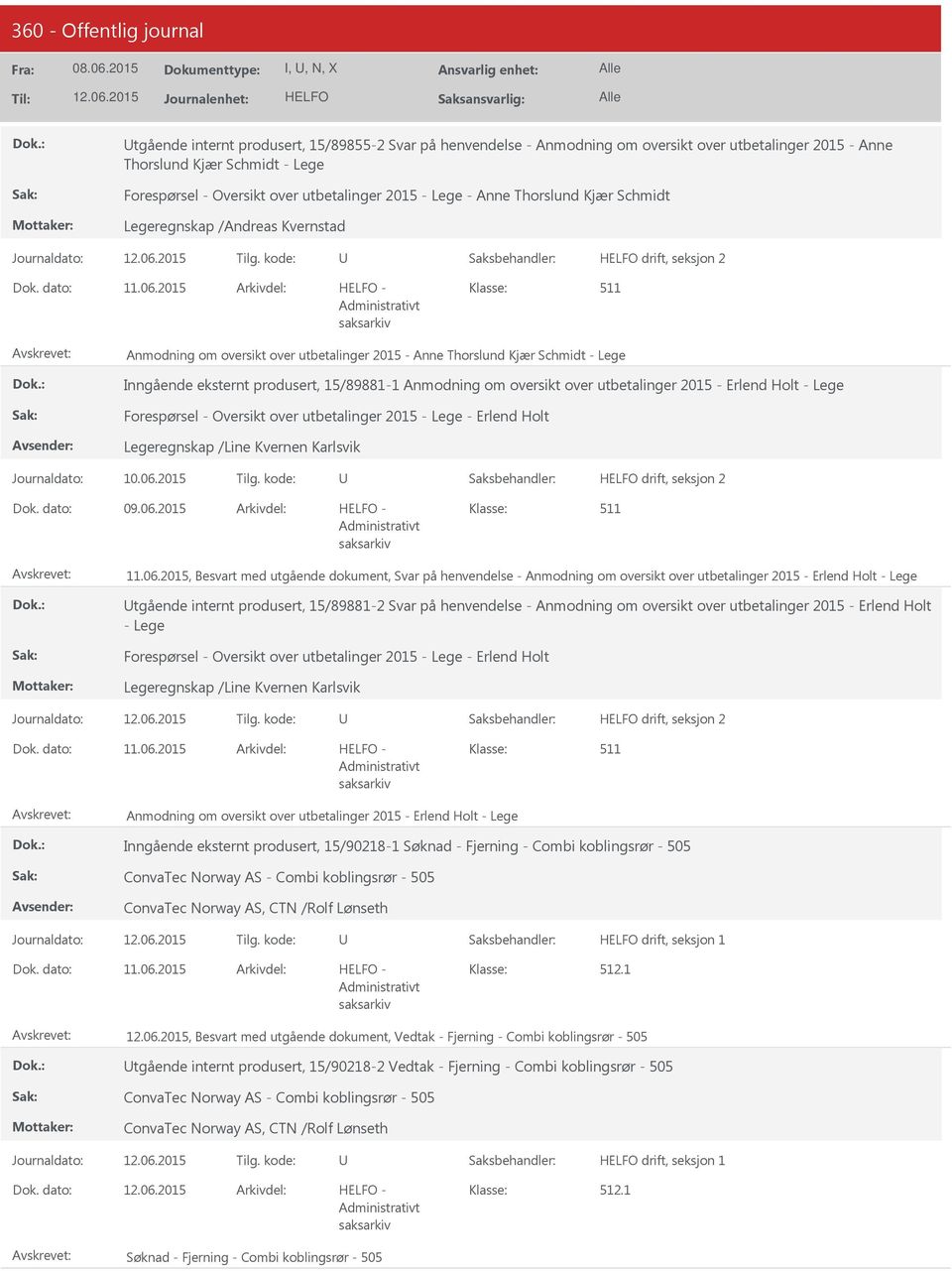 2015 - Anmodning om oversikt over utbetalinger 2015 - Anne Thorslund Kjær Schmidt - Lege Inngående eksternt produsert, 15/89881-1 Anmodning om oversikt over utbetalinger 2015 - Erlend Holt - Lege