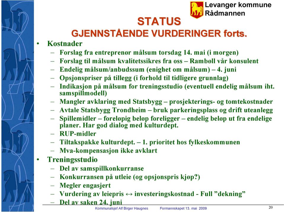 juni Opsjonspriser på tillegg (i forhold til tidligere grunnlag) Indikasjon på målsum for treningsstudio (eventuell endelig målsum iht.