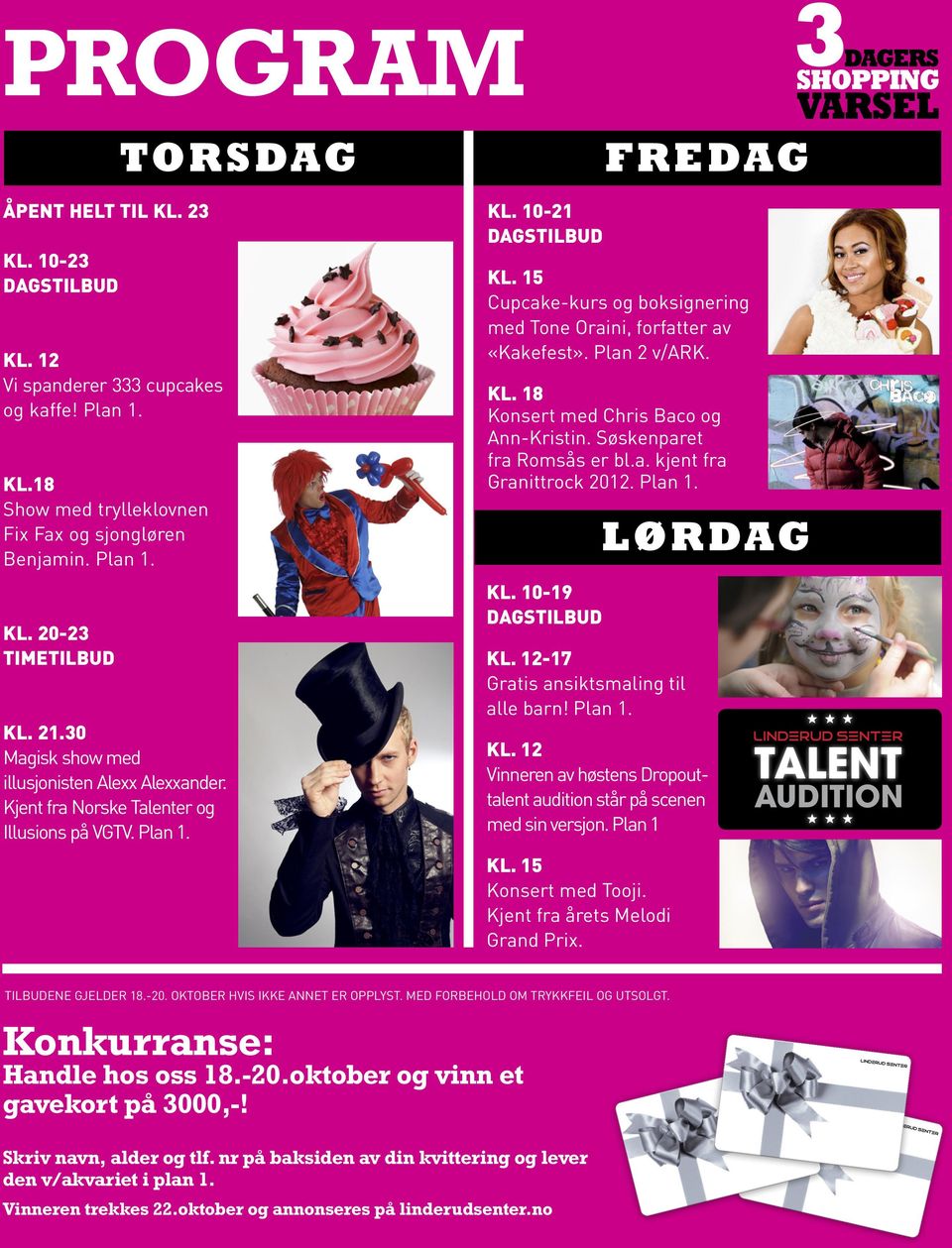 15 Cupcake-kurs og boksignering med Tone Oraini, forfatter av «Kakefest». Plan 2 v/ark. Kl. 18 Konsert med Chris Baco og Ann-Kristin. Søskenparet fra Romsås er bl.a. kjent fra Granittrock 2012.