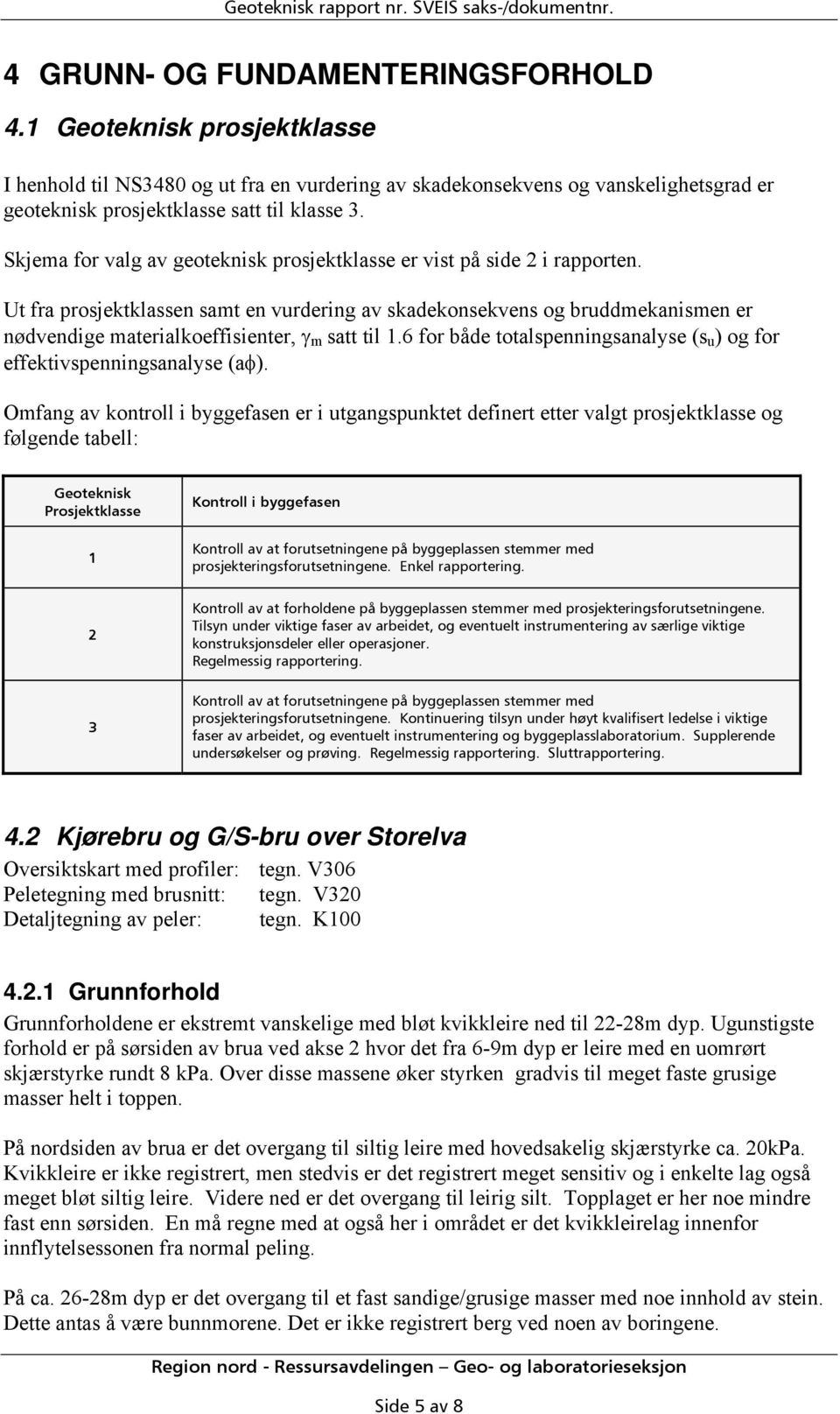 Skjema for valg av geoteknisk prosjektklasse er vist på side 2 i rapporten.