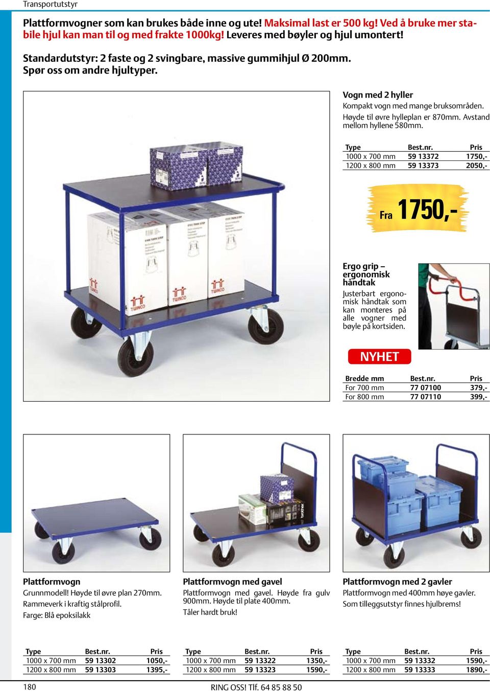 Avstand mellom hyllene 580mm.