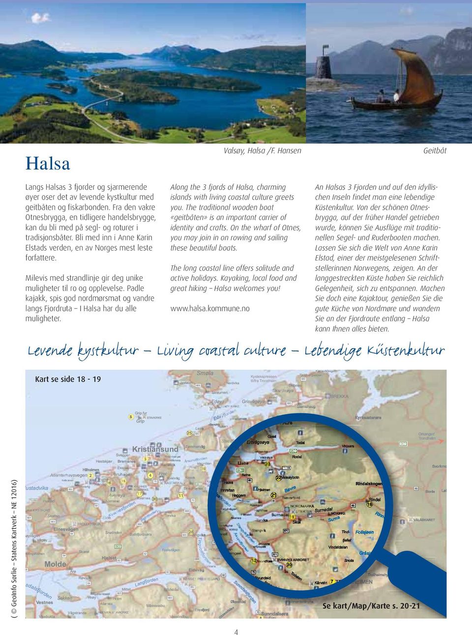 An Halsas 3 Fjorden und auf den idyllischen Inseln findet man eine lebendige Küstenkultur.