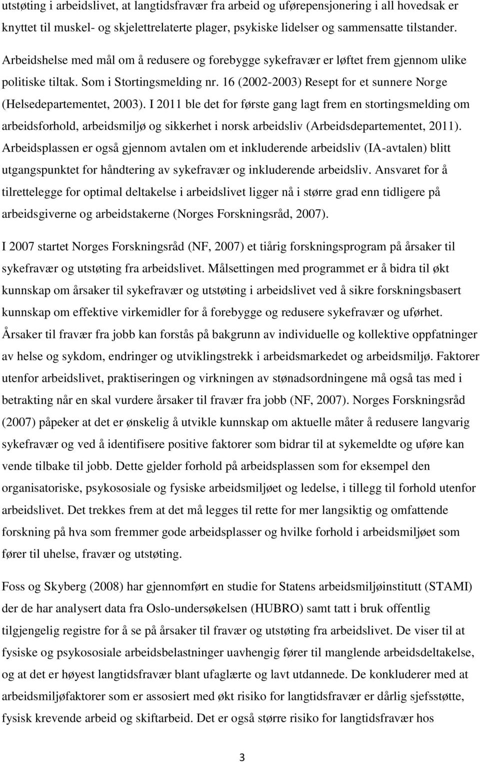 16 (2002-2003) Resept for et sunnere Norge (Helsedepartementet, 2003).