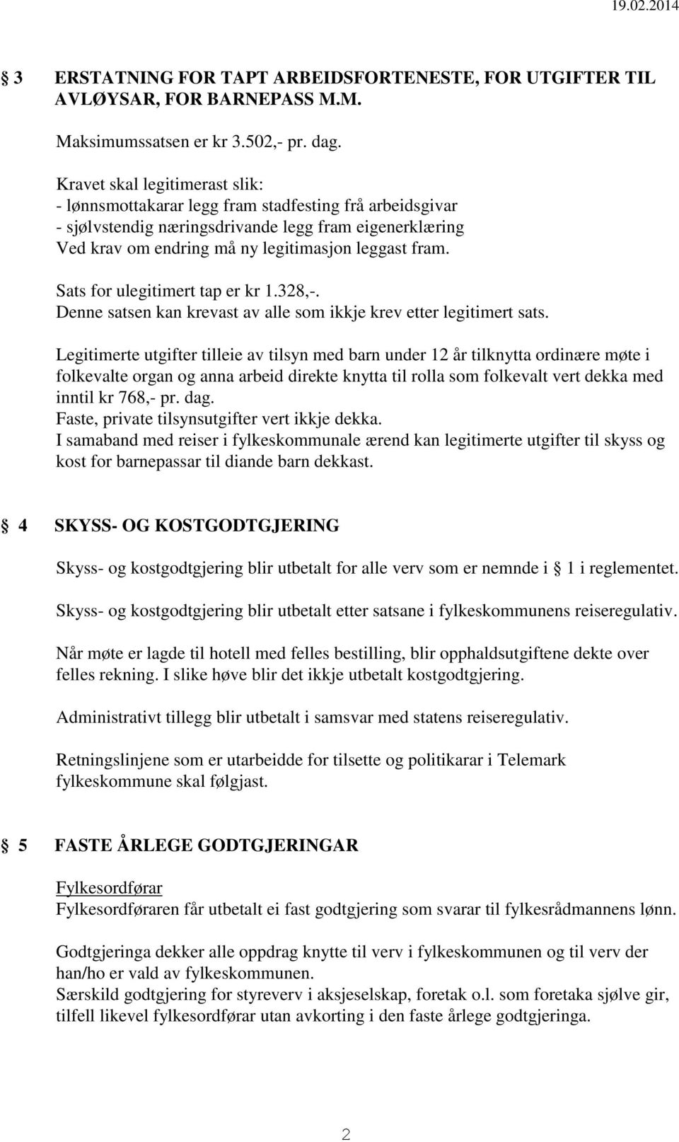 Sats for ulegitimert tap er kr 1.328,-. Denne satsen kan krevast av alle som ikkje krev etter legitimert sats.