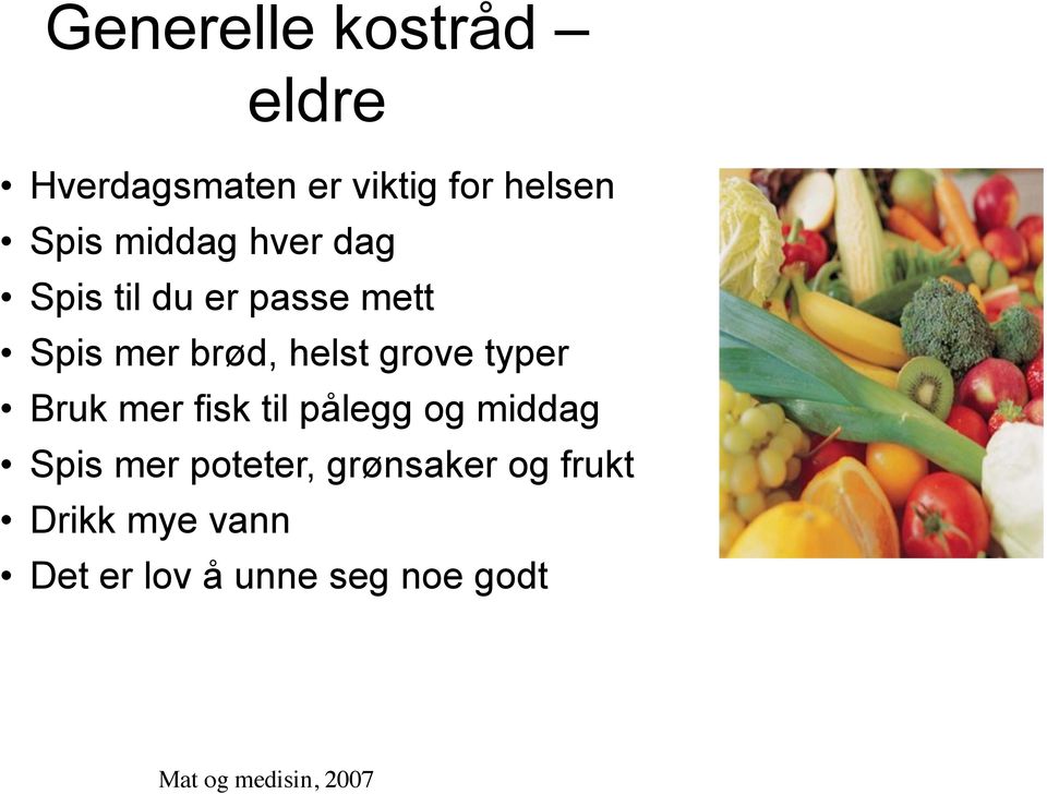 typer Bruk mer fisk til pålegg og middag Spis mer poteter, grønsaker