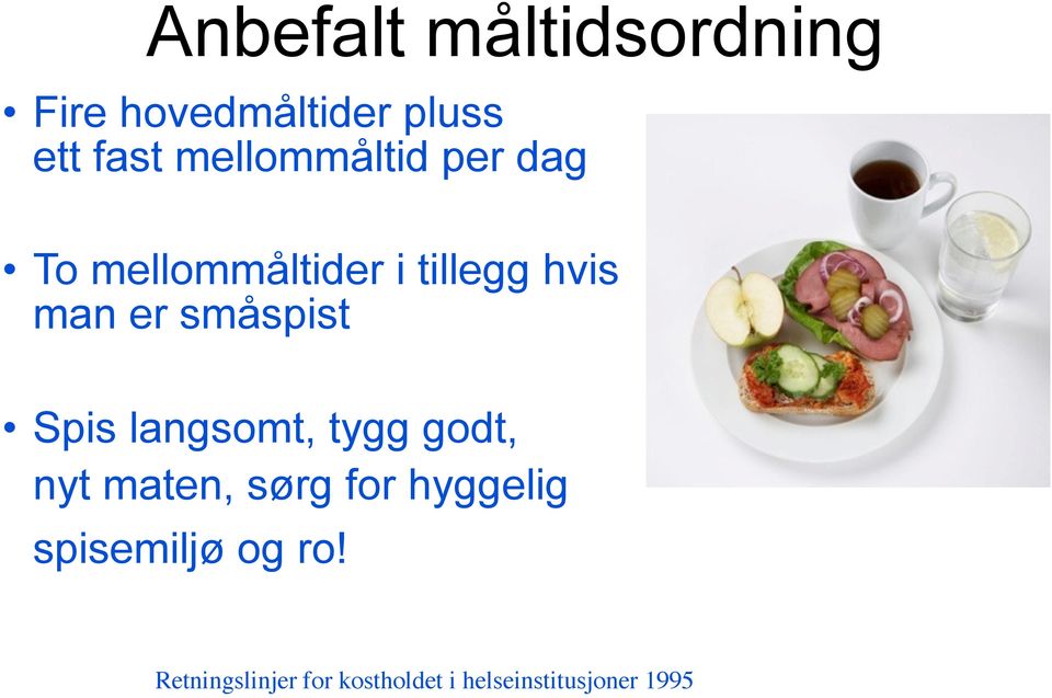 småspist Spis langsomt, tygg godt, nyt maten, sørg for hyggelig