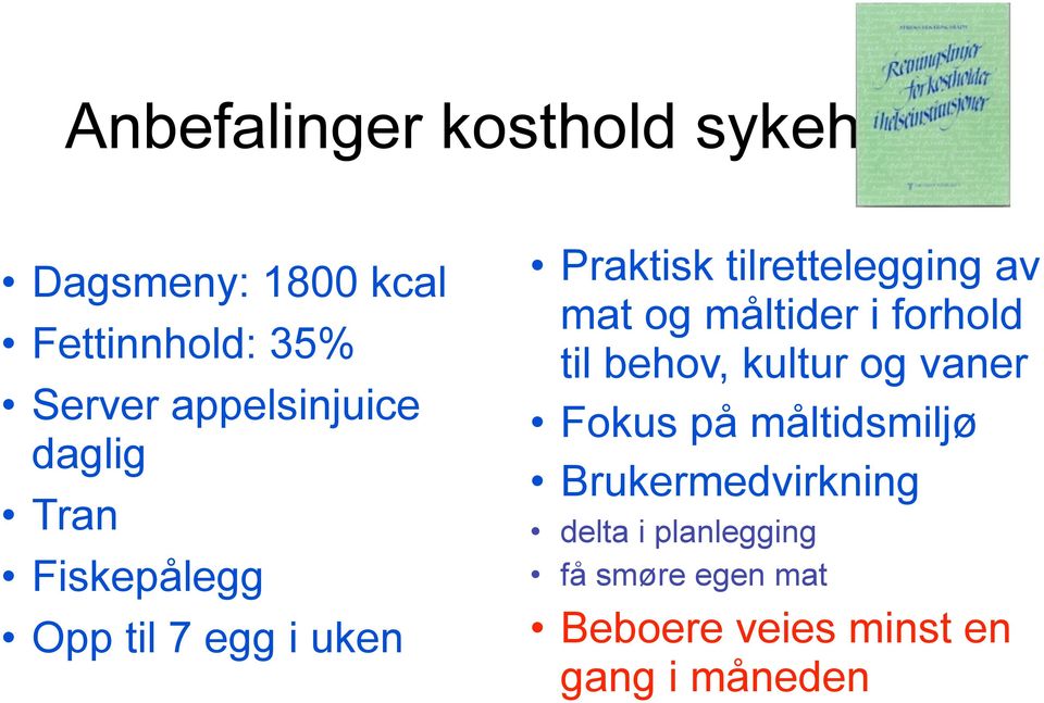 tilrettelegging av mat og måltider i forhold til behov, kultur og vaner Fokus på