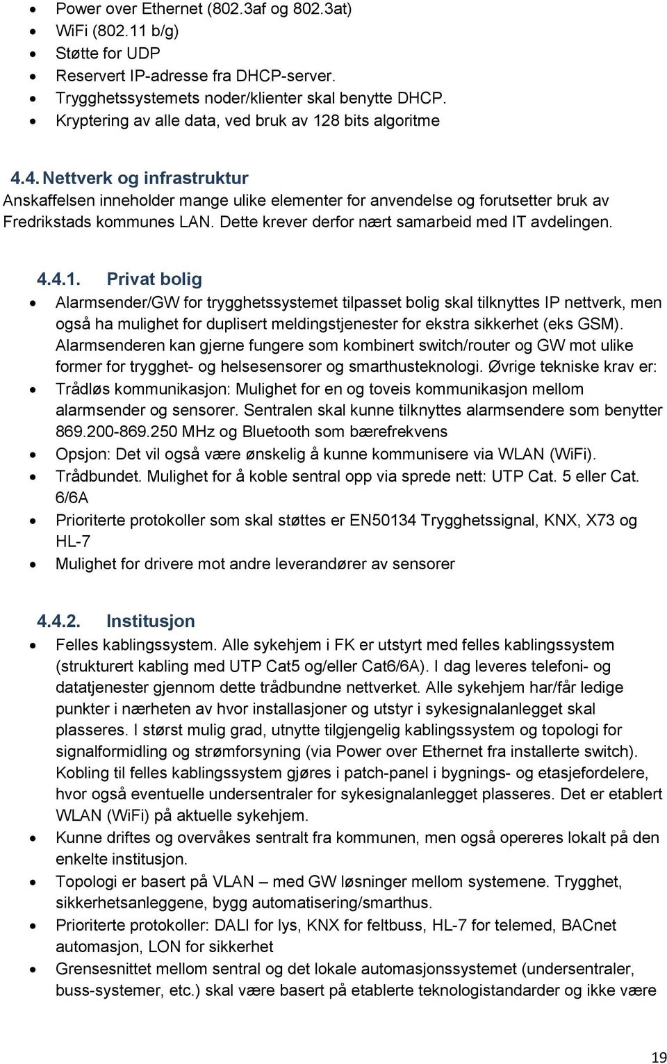 Dette krever derfor nært samarbeid med IT avdelingen. 4.4.1.