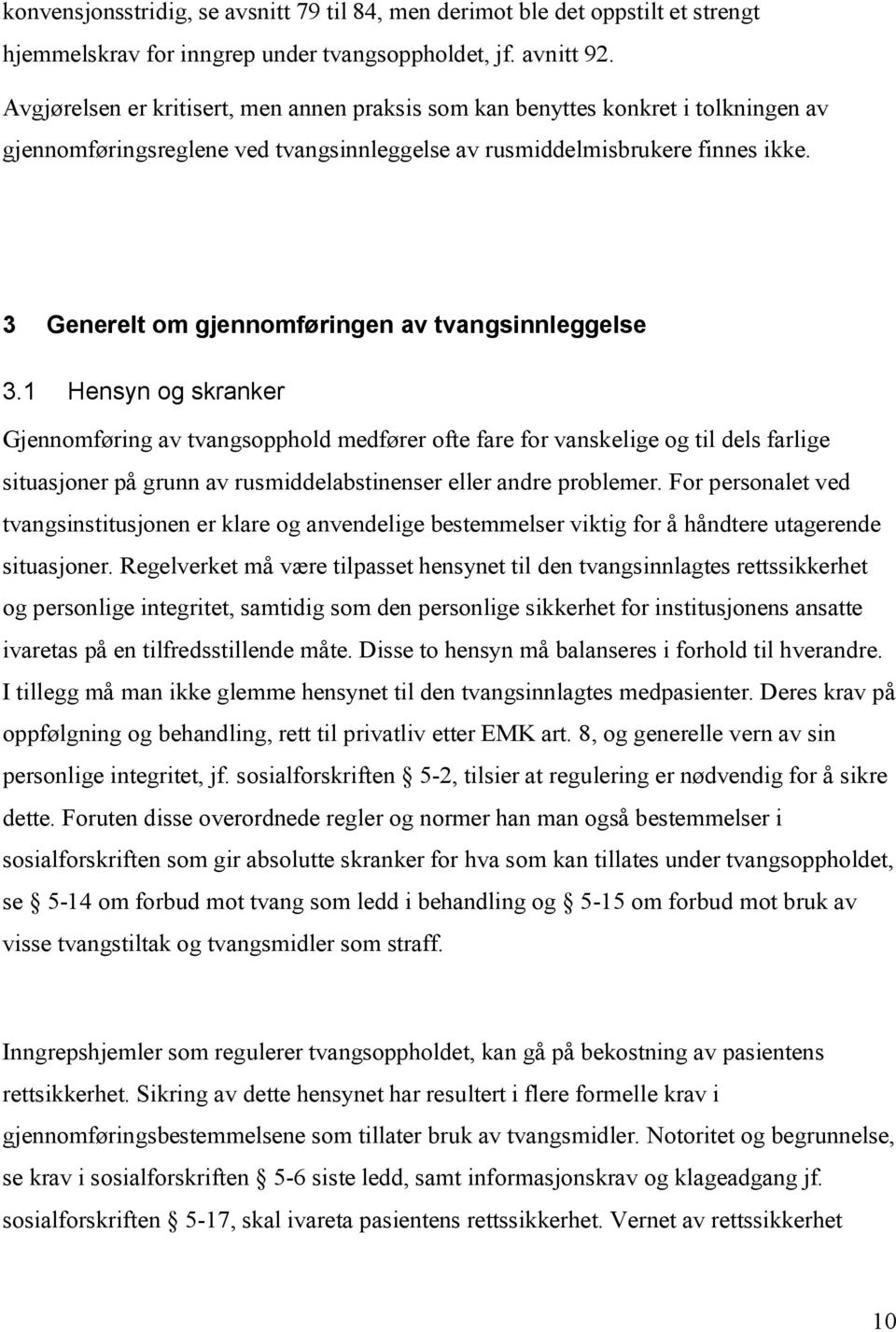 3 Generelt om gjennomføringen av tvangsinnleggelse 3.