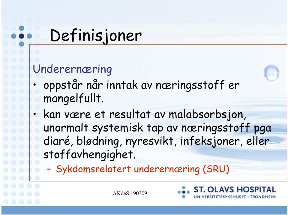 kan være et resultat av malabsorbsjon, unormalt systemisk tap av