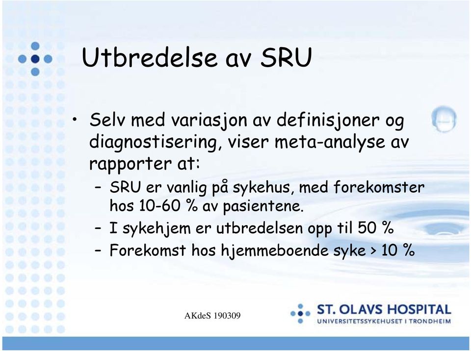 vanlig på sykehus, med forekomster hos 10-60 % av pasientene.