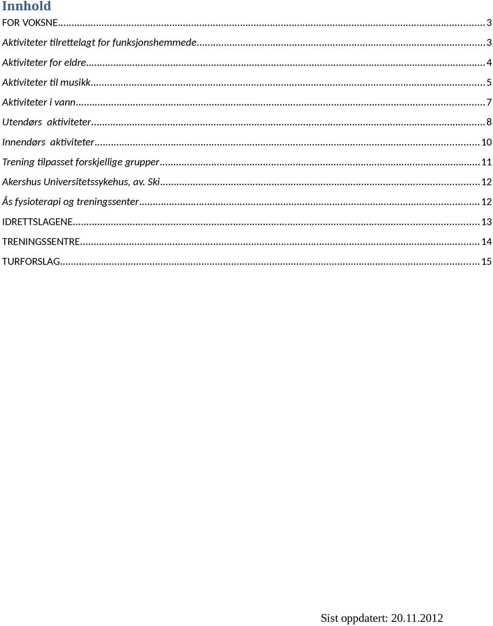 ..8 Innendørs aktiviteter...10 Trening tilpasset forskjellige grupper.