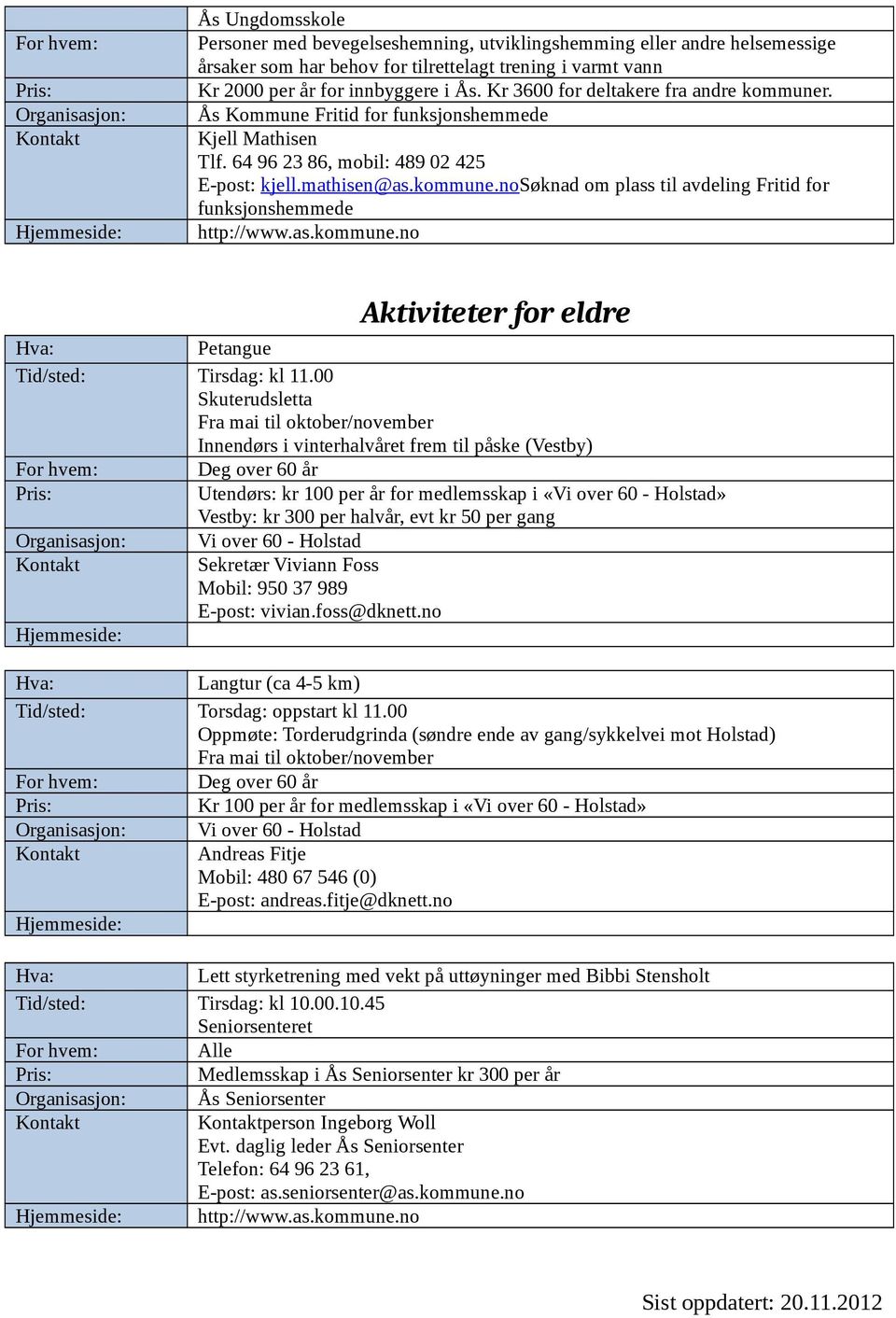 as.kommune.no Aktiviteter for eldre Petangue Tirsdag: kl 11.