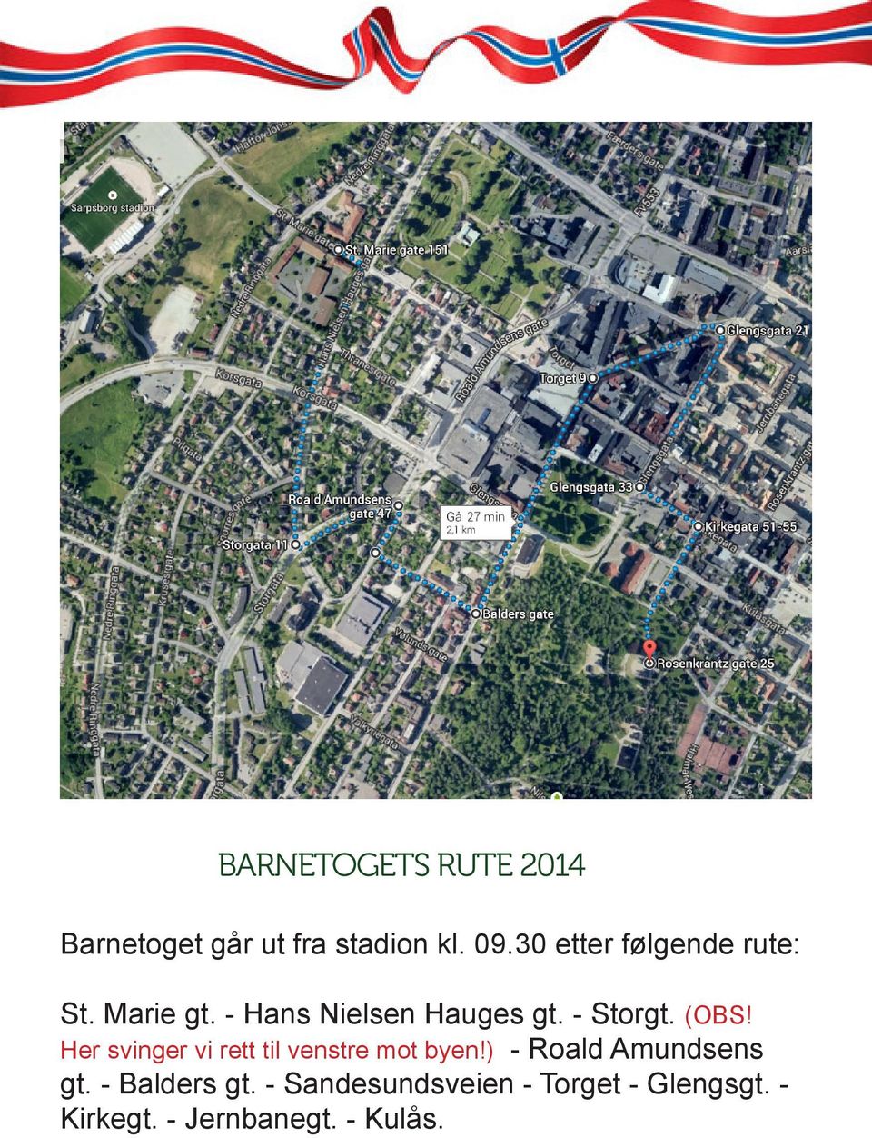 (OBS! Her svinger vi rett til venstre mot byen!) - Roald Amundsens gt.