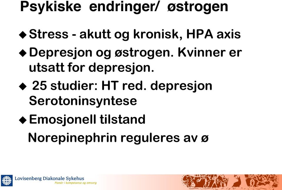 østrogen. Kvinner er utsatt for depresjon.