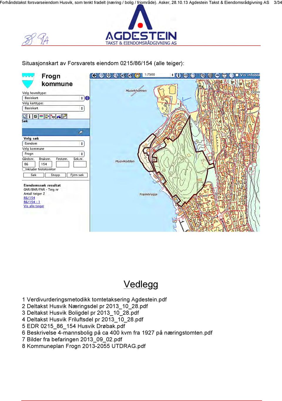 tomtetaksering Agdestein.pdf 2 Deltakst Husvik Næringsdel pr 2013_10_28.pdf 3 Deltakst Husvik Boligdel pr 2013_10_28.