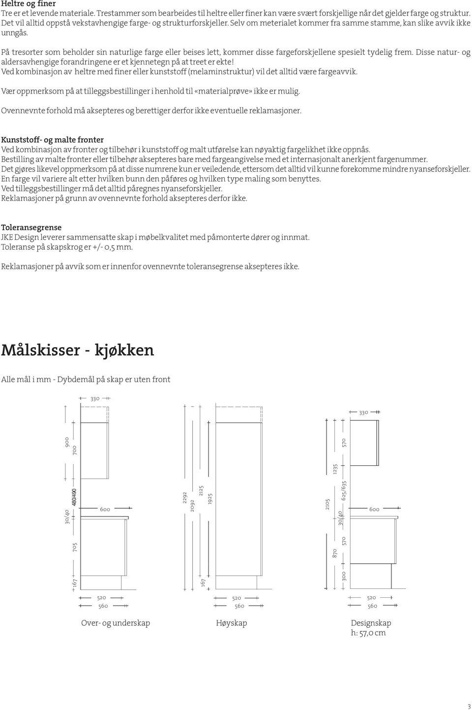 På tresorter som beholder sin naturlige farge eller beises lett, kommer disse fargeforskjellene spesielt tydelig frem.