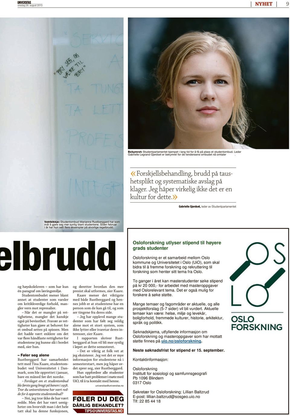 »gabrielle Gjerdset, leder av Studentparlamentet Vaktbikkje: Studentombud Marianne Rustberggard har som mål å gjøre seg mer synlig blant studentene.