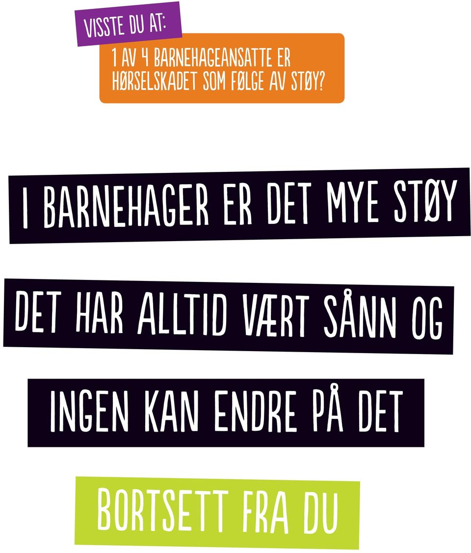 i barnehager er det mye støy Det har