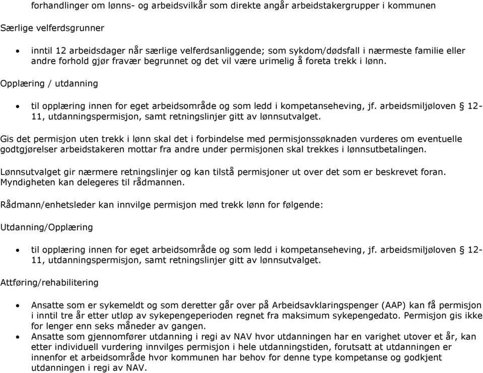 arbeidsmiljøloven 12-11, utdanningspermisjon, samt retningslinjer gitt av lønnsutvalget.