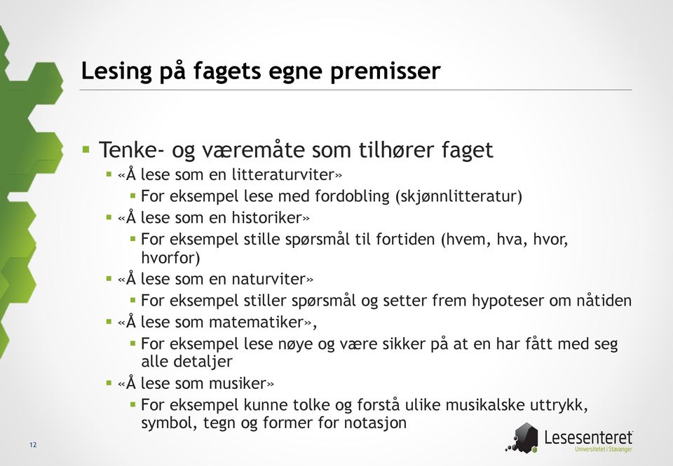 For eksempel stiller spørsmål og setter frem hypoteser om nåtiden «Å lese som matematiker», For eksempel lese nøye og være sikker på at en