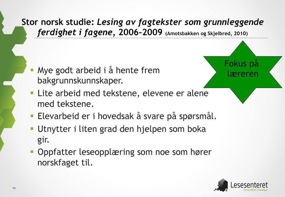 Lite arbeid med tekstene, elevene er alene med tekstene.