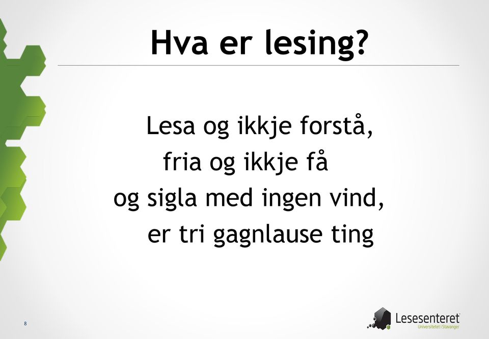 fria og ikkje få og sigla