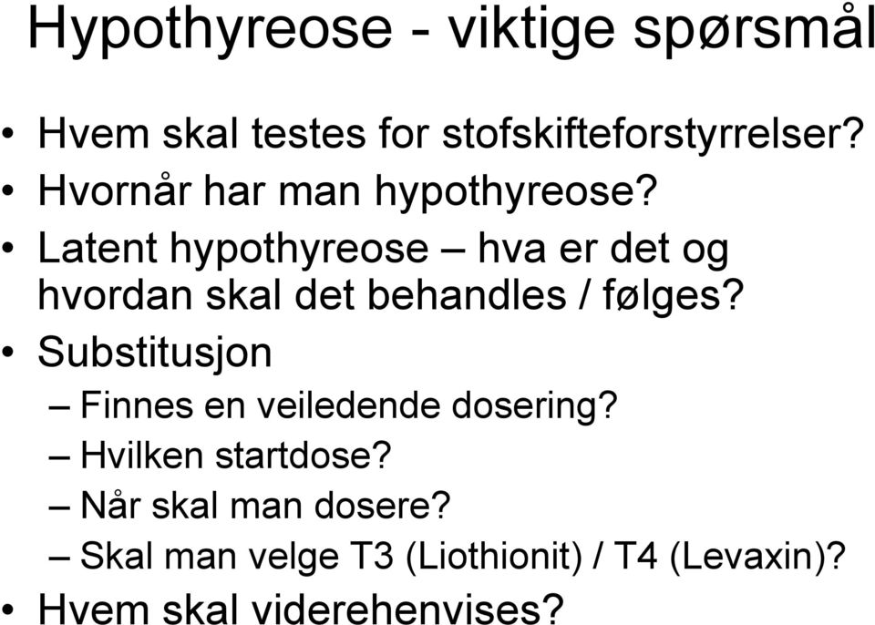 Latent hypothyreose hva er det og hvordan skal det behandles / følges?