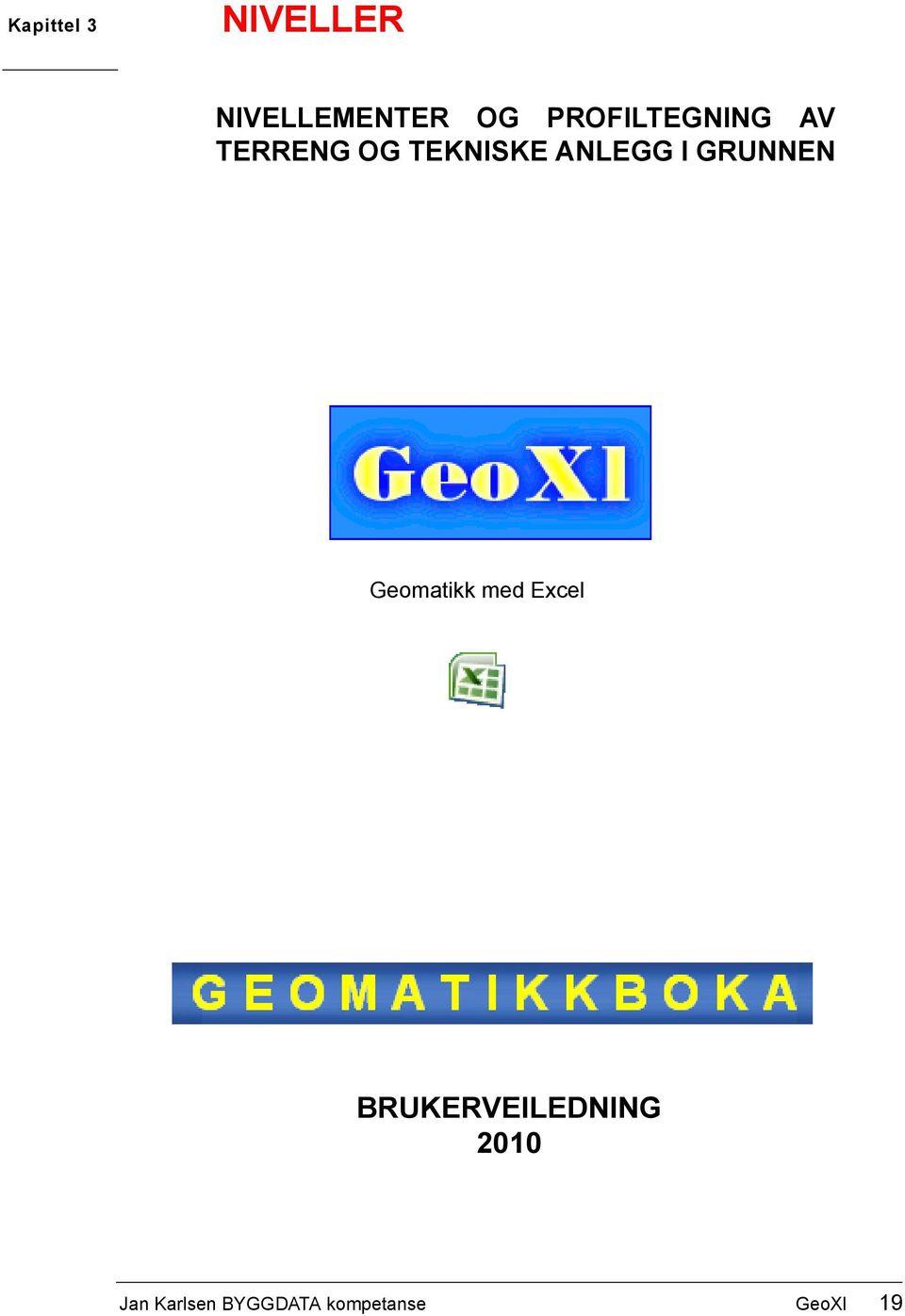 I GRUNNEN Geomatikk med Excel