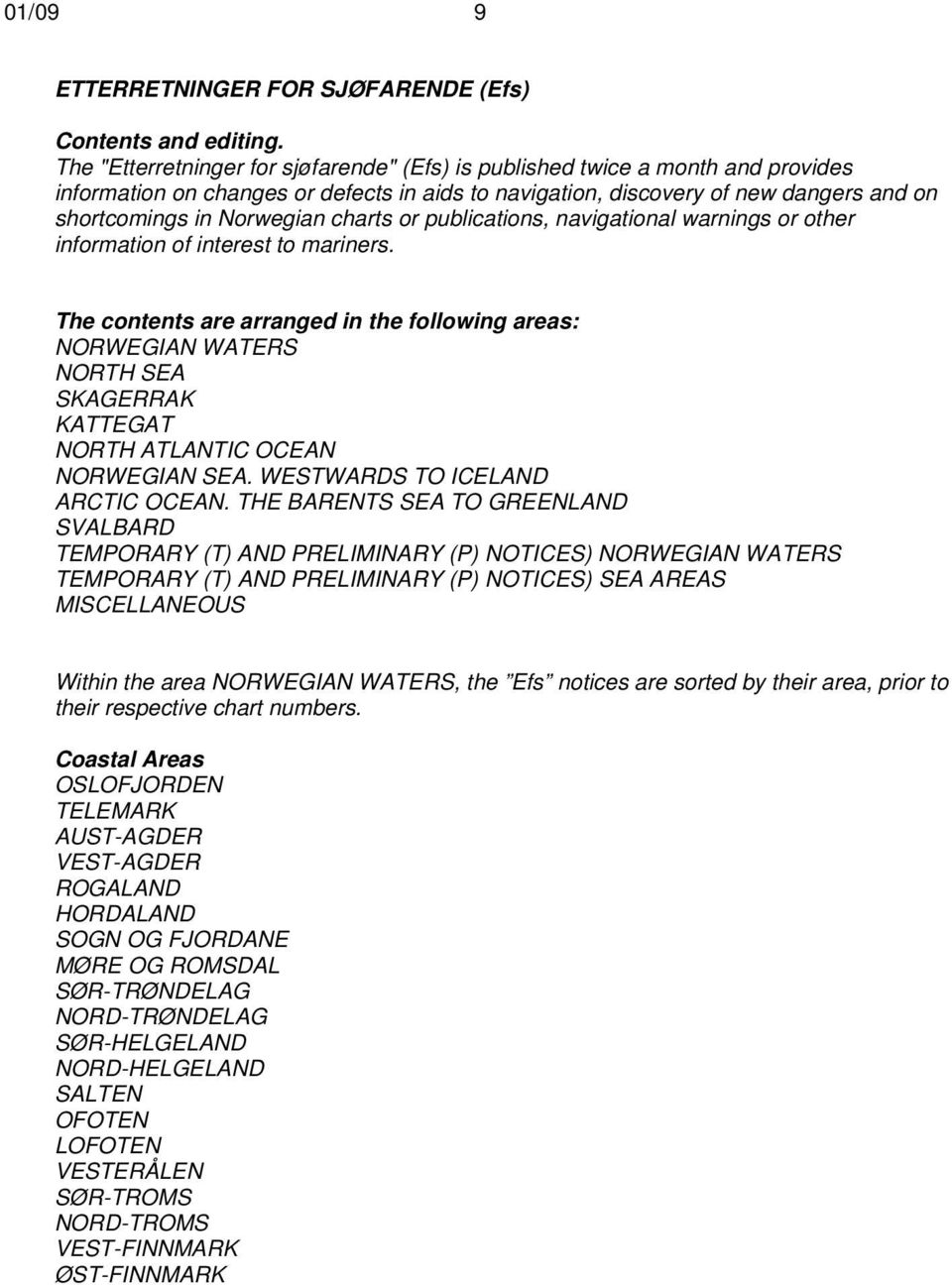 charts or publications, navigational warnings or other information of interest to mariners.