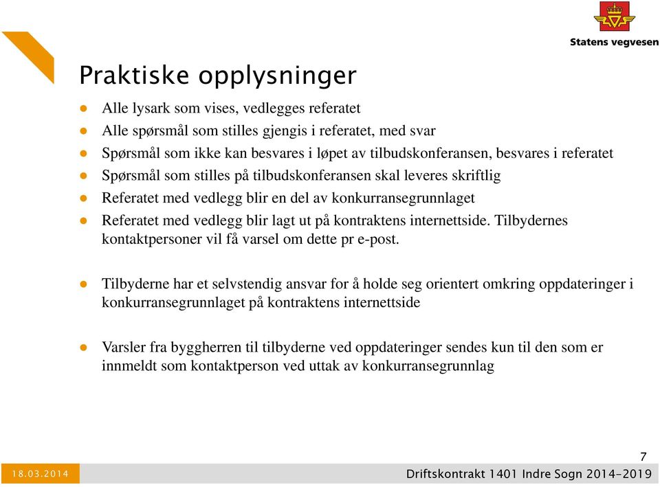 kontraktens internettside. Tilbydernes kontaktpersoner vil få varsel om dette pr e-post.