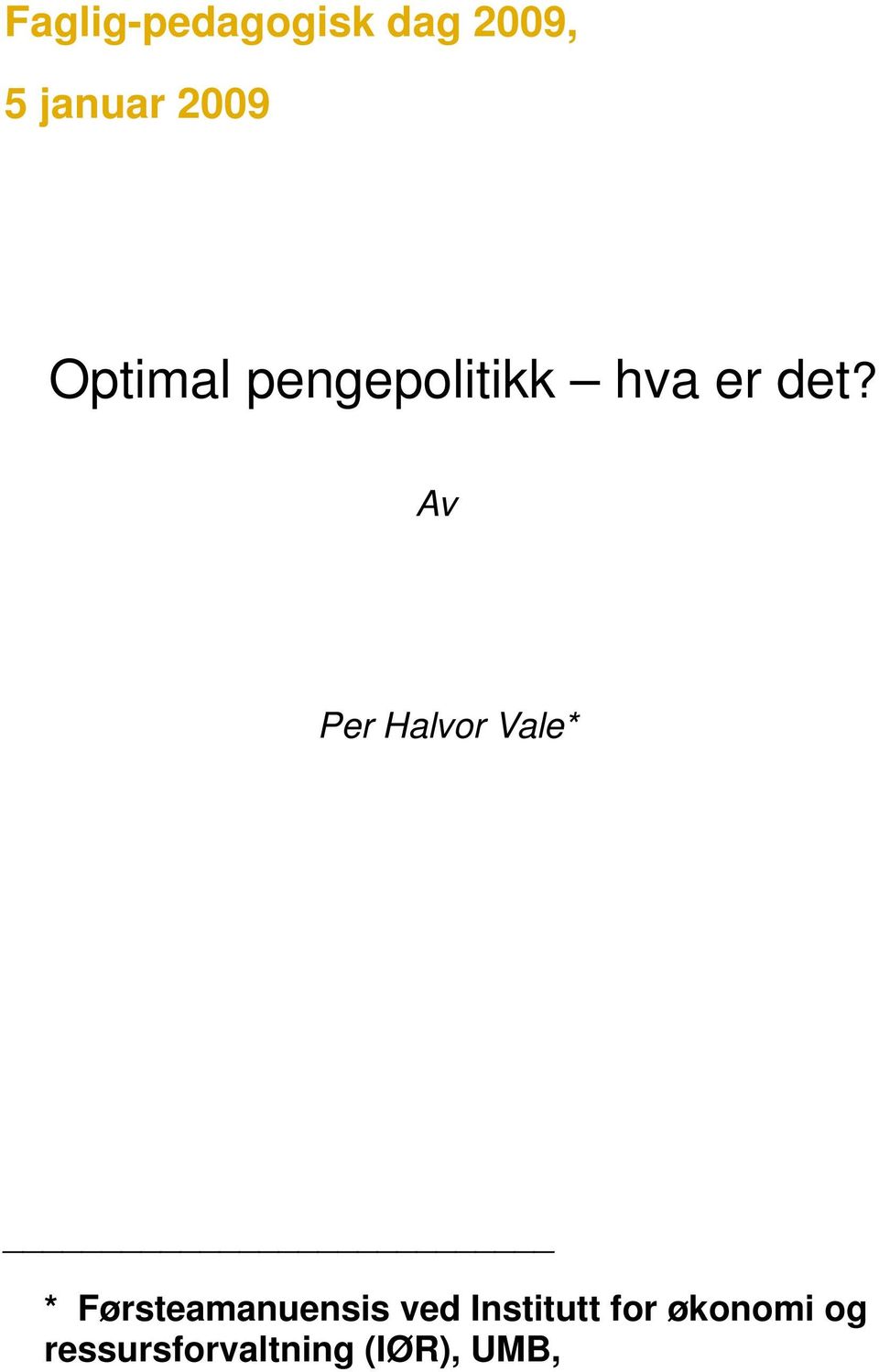 Av Pr Halvor Val* * Førstamanunsis vd