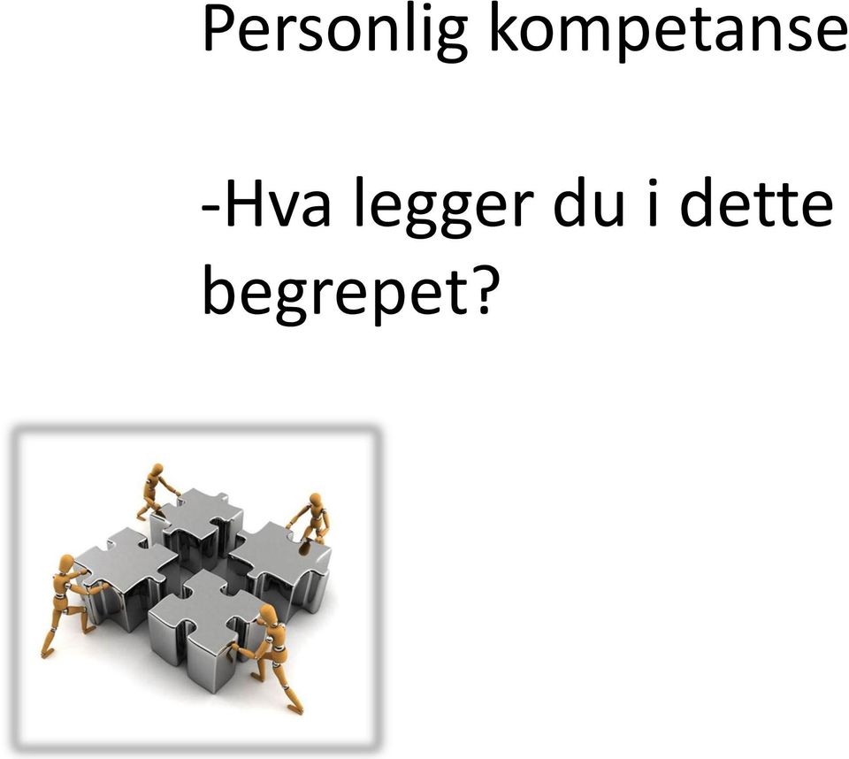 -Hva legger