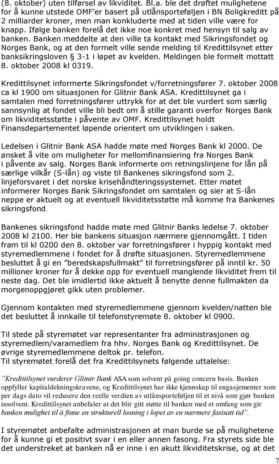 Ifølge banken forelå det ikke noe konkret med hensyn til salg av banken.