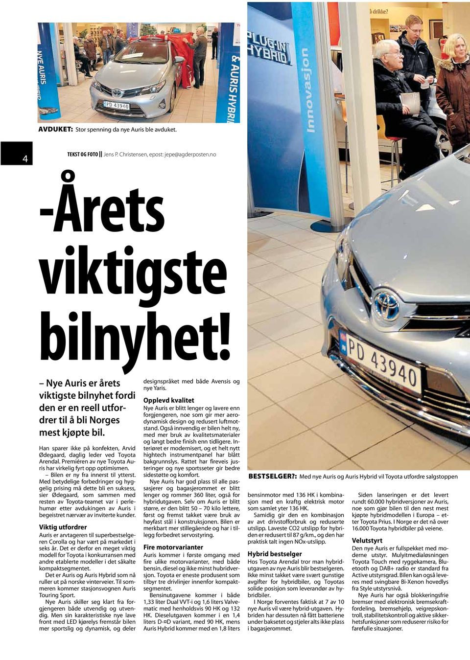 Premiéren av nye Toyota Auris har virkelig fyrt opp optimismen. Bilen er ny fra innerst til ytterst.