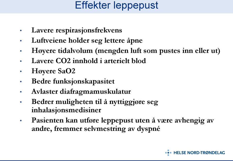 Bedre funksjonskapasitet Avlaster diafragmamuskulatur Bedrer muligheten til å nyttiggjøre seg