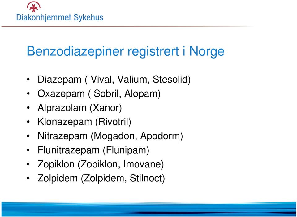 Klonazepam (Rivotril) Nitrazepam (Mogadon, Apodorm)