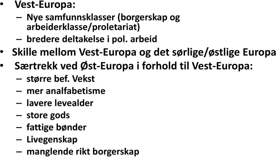 arbeid Skille mellom Vest-Europa og det sørlige/østlige Europa Særtrekk ved