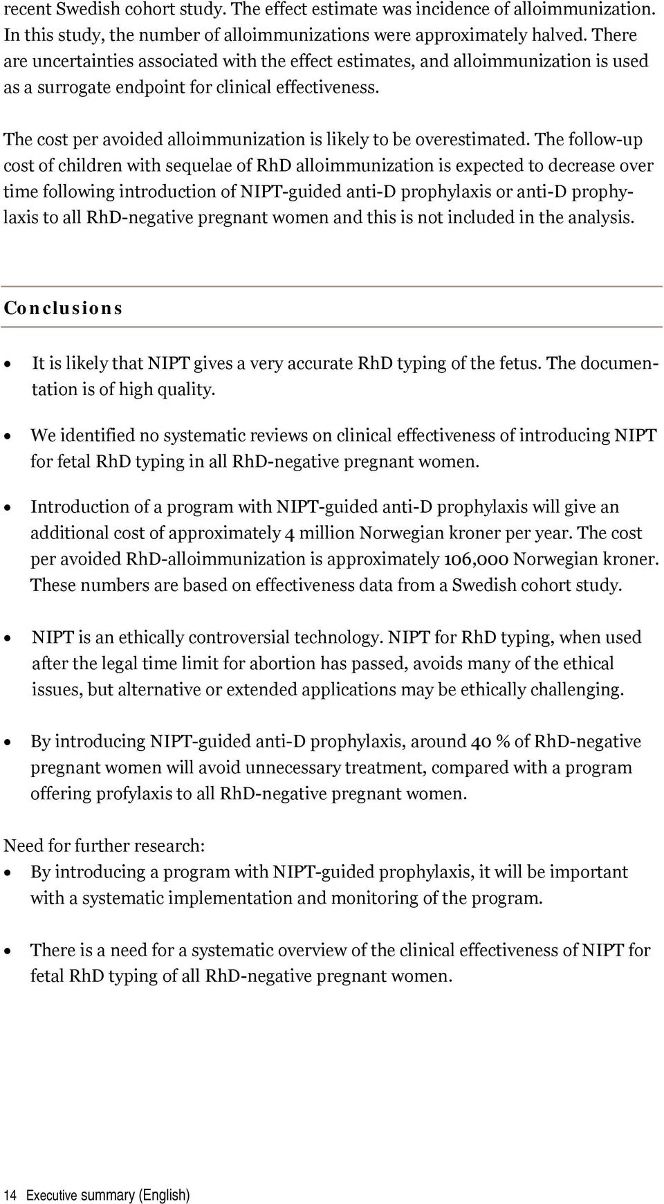 The cost per avoided alloimmunization is likely to be overestimated.