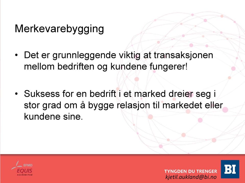 Suksess for en bedrift i et marked dreier seg i stor