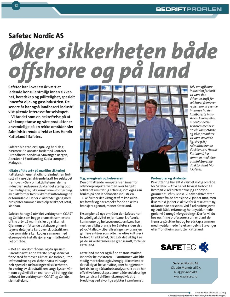 Vi tar det som en bekreftelse på at vår kompetanse og våre produkter er anvendelige på en rekke områder, sier Administrerende direktør Lars Henrik Katteland i Safetec.