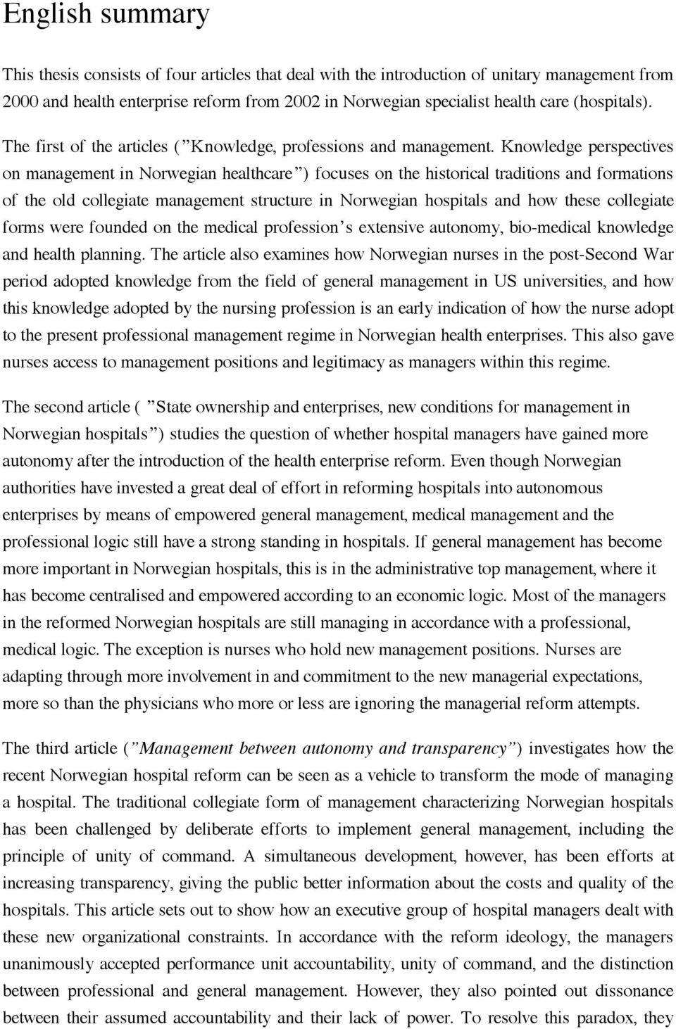 Knowledge perspectives on management in Norwegian healthcare ) focuses on the historical traditions and formations of the old collegiate management structure in Norwegian hospitals and how these